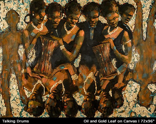 Talking Drums: Oil and Gold-Leaf on Canvas | 72x96" Talking Drums: Oil and Gold-Leaf on Canvas | "